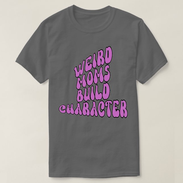 Camiseta Groovy Weird Moms Build Character7 (Diseño del anverso)