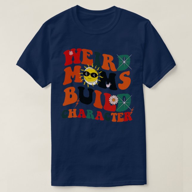 Camiseta Groovy Weird Moms Build Character 113 (Diseño del anverso)