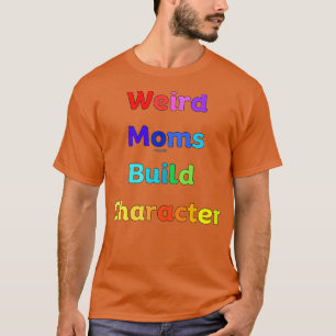 Camiseta Groovy Weird Moms Build Character 186
