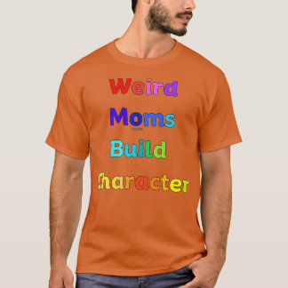 Camiseta Groovy Weird Moms Build Character 186