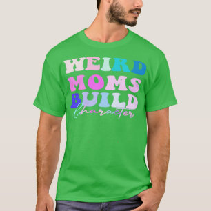Camiseta Groovy Weird Moms Build Character 212