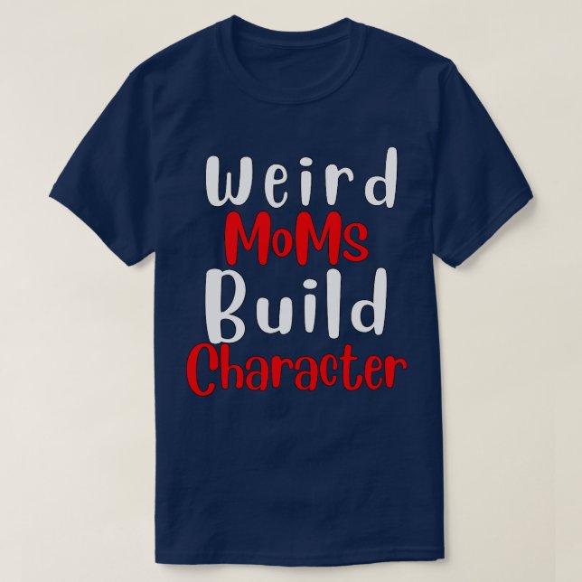 Camiseta Groovy Weird Moms Build Character 258 (Diseño del anverso)