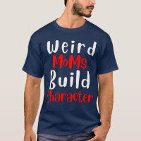 Groovy Weird Moms Build Character 258