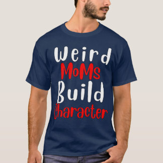 Camiseta Groovy Weird Moms Build Character 258