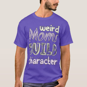 Camiseta Groovy Weird Moms Build Character 354