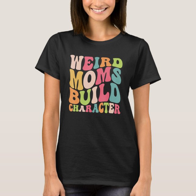 Camiseta Groovy Weird Moms Build Character Overstimulated M (Anverso)