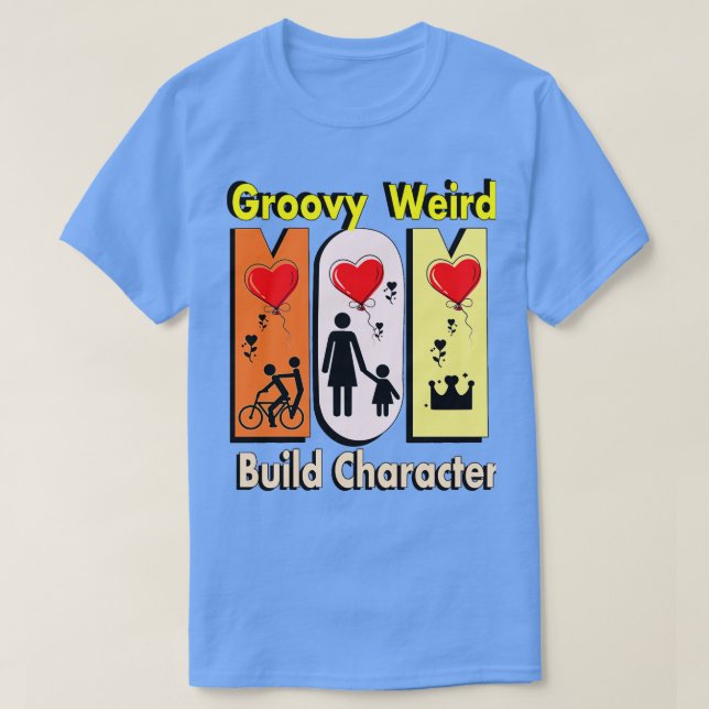 Camiseta Groovy Weird Moms Character Build 1 (Diseño del anverso)