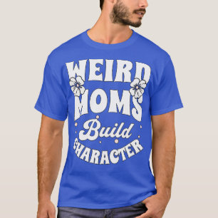 Camiseta Groovy Weird Moms Construir Carácter 252