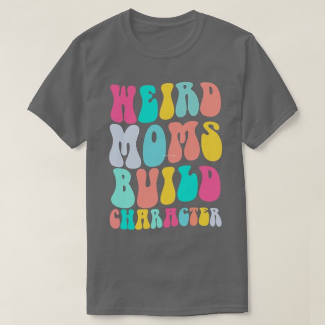 Camiseta Groovy Weird Moms Construir Carácter 253 (Diseño del anverso)