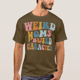 Camiseta Groovy Weird Moms Construir Carácter 269