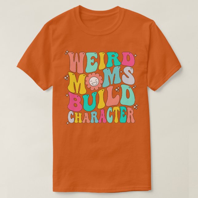 Camiseta Groovy Weird Moms Construir Carácter 272 (Diseño del anverso)
