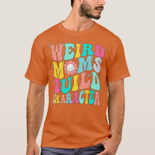 Camiseta Groovy Weird Moms Construir Carácter 272