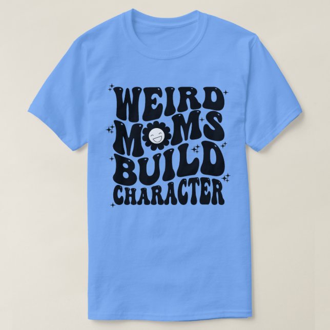 Camiseta Groovy Weird Moms Construir Carácter 273 (Diseño del anverso)