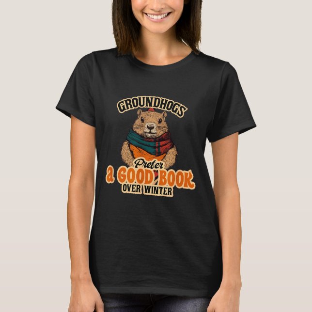 Camiseta Groundhogs Prefer A Good Book Over Winter  (Anverso)