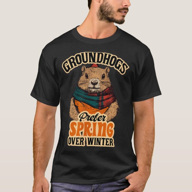 Camiseta Groundhogs Prefer Spring Over Winter Groundhog Day (Anverso)