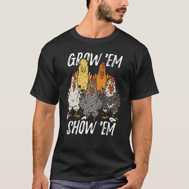 Camiseta Grow 'em show 'u2013 Divertido pollo granjero chic (Anverso)