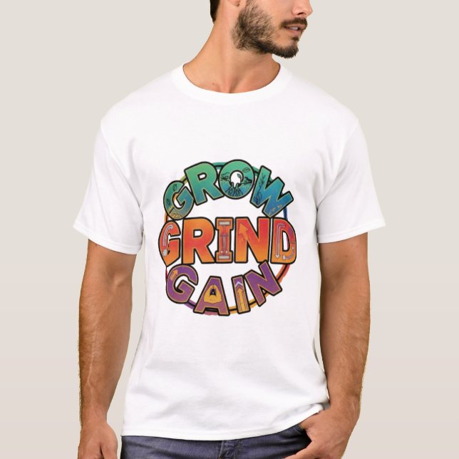 Camiseta Grow, Grind, Gain (Anverso)