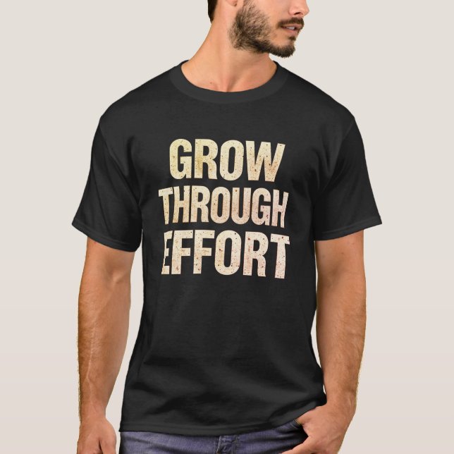 Camiseta Grow Through Effort Motivational Men’s T-Shirt  (Anverso)