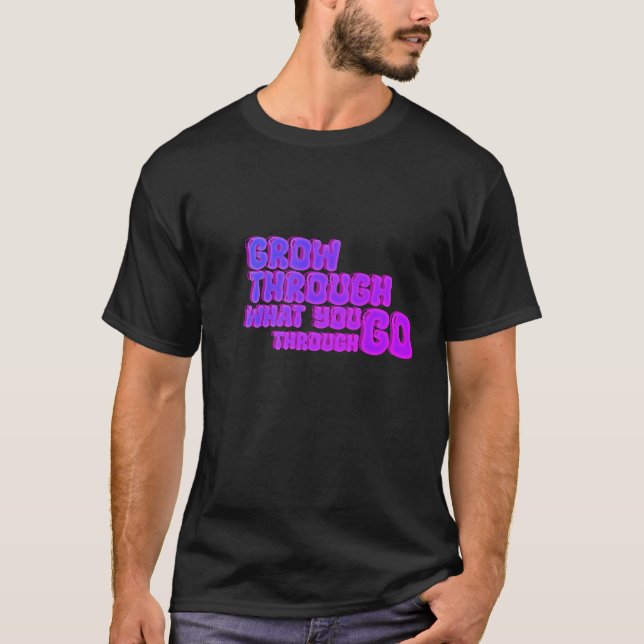 Camiseta Grow Through – Minimalist Motivation t-shirt (Anverso)