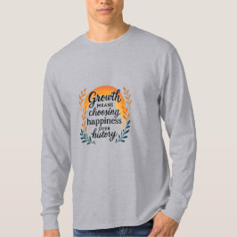 Camiseta Growth Mindset T-Shirt — Choosing Happiness Over H