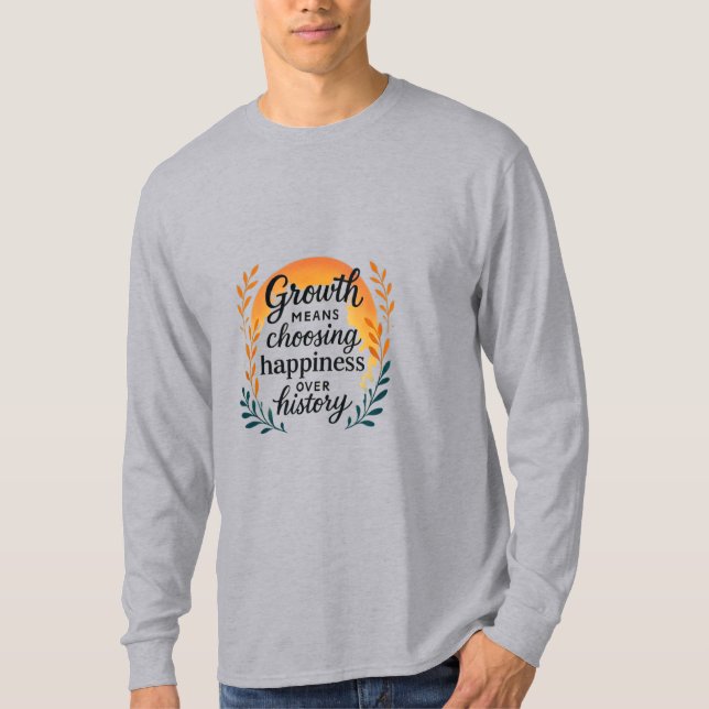 Camiseta Growth Mindset T-Shirt — Choosing Happiness Over H (Anverso)
