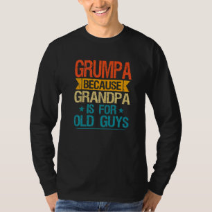 Camiseta Grumpa Porque El Abuelo Es Para Los Ancianos Abuel