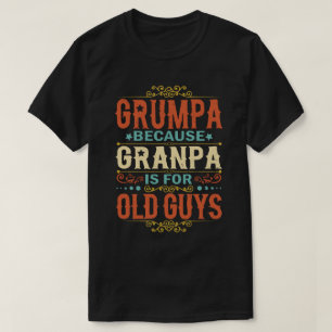 Camiseta Grumpa porque el abuelo es para los ancianos Día d