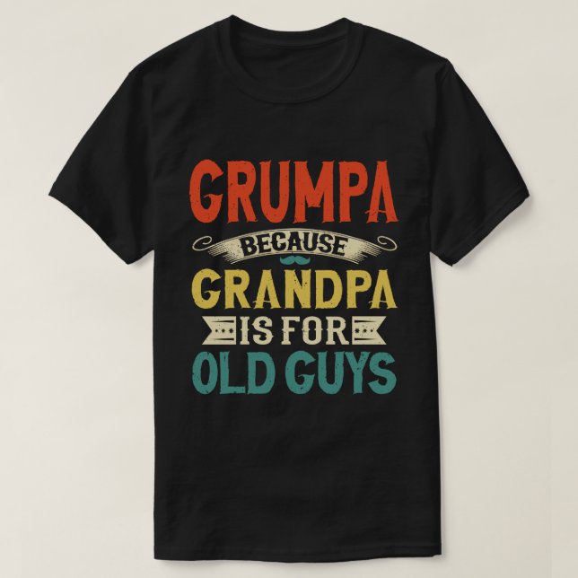 Camiseta Grumpa porque el abuelo es para los ancianos Día d (Diseño del anverso)
