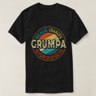Camiseta Grumpa porque el abuelo es para los ancianos Día d