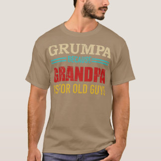 Camiseta Grumpa porque el abuelo es para los viejos
