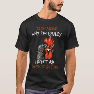 Camiseta Grumpy Chicken deja de preguntar por qué soy una g
