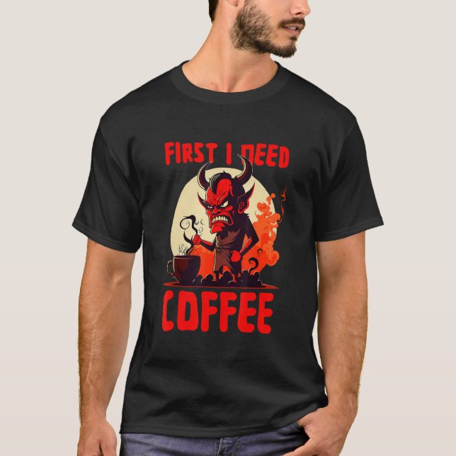 Camiseta Grumpy Devil - First I Need Coffee - Saying (Anverso)
