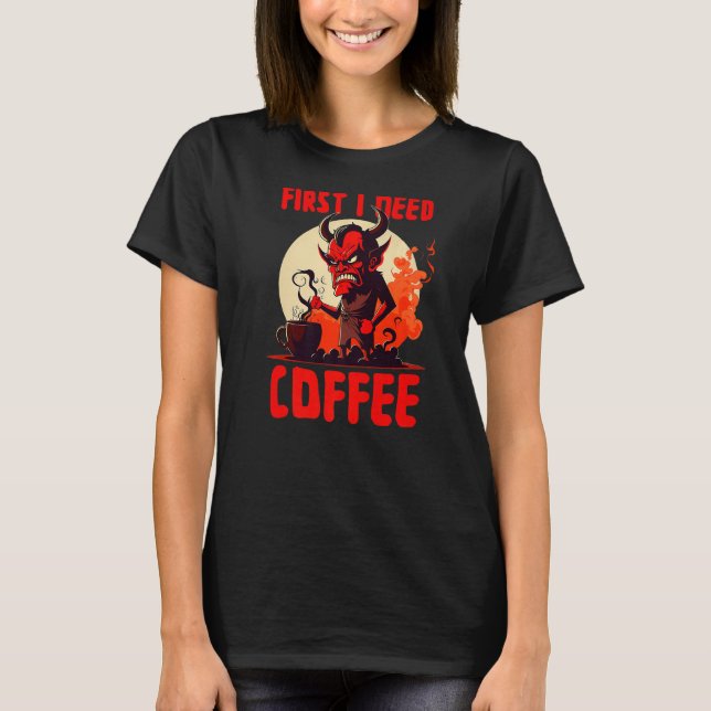 Camiseta Grumpy Devil - First I Need Coffee - Saying Premiu (Anverso)