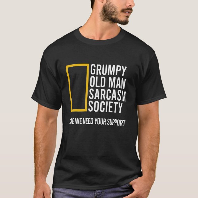 Camiseta Grumpy Old Man Sarcasm Society Like We Need Your S (Anverso)