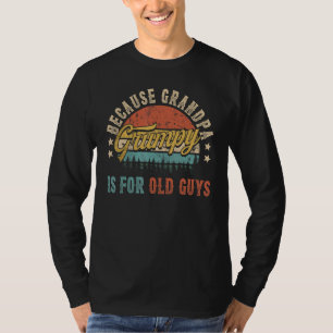 Camiseta Gruñón Porque El Abuelo Es Para Los Hombres Mayore
