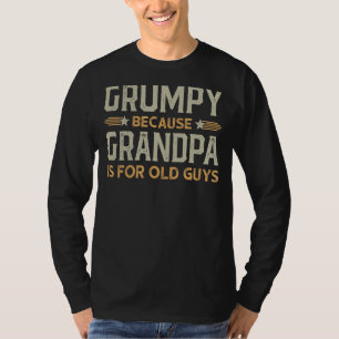Camiseta Gruñón Porque El Abuelo Es Para Los Hombres Mayore