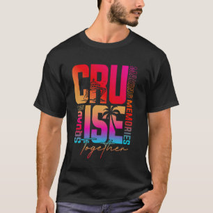 Camiseta Grupo de Crucero 2025 Creando Recuerdos Juntos Fam