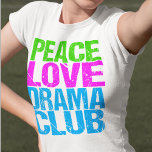 Camiseta Grupo de Teatro Cute Club Peace Love Drama<br><div class="desc">Regalo de miembro del Peace Love Drama Club para un actor de un grupo de teatro al que le gusta actuar en obras de teatro después de la escuela.</div>
