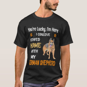 Camiseta GSD091 - Tienes suerte de que esté aquí podría hab