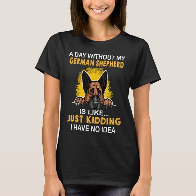 Camiseta GSD095 - Un Día Sin Mi Pastor Alemán Es Como (Anverso)