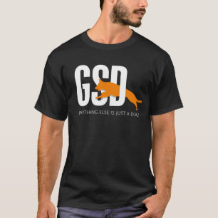 Camiseta GSD - Todo lo demás es apenas un perro
