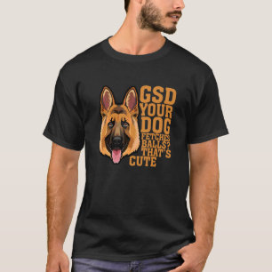 Camiseta Gsd Tu Perro Paga Bolas Que Son Tapos Cutos