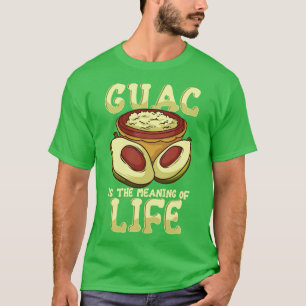 Camiseta Guac Es El Significado De La Vida Guacamole Aguaca