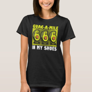 Camiseta Guac una milla en mis zapatos Aguacate Guacamole K