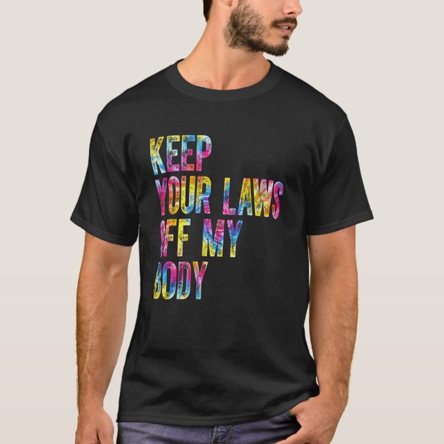 Camiseta Guarda tus leyes lejos de mi cuerpo, derecho de la (Anverso)