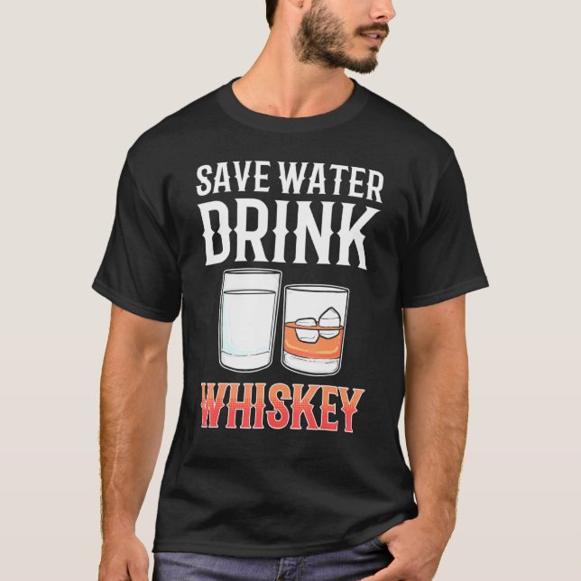 Camiseta Guardar agua potable Whiskey Alcohol beber Whisky (Anverso)