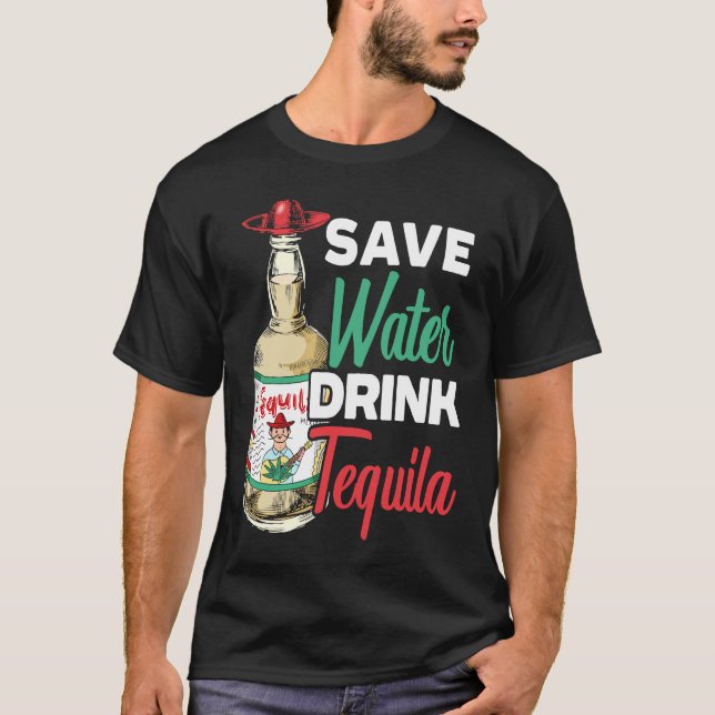 Camiseta Guardar bebida de agua Tequila Alcohol Alcohol Beb (Anverso)