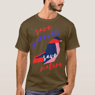 Camiseta Guardar los gorriones Guardar el origen de la natu