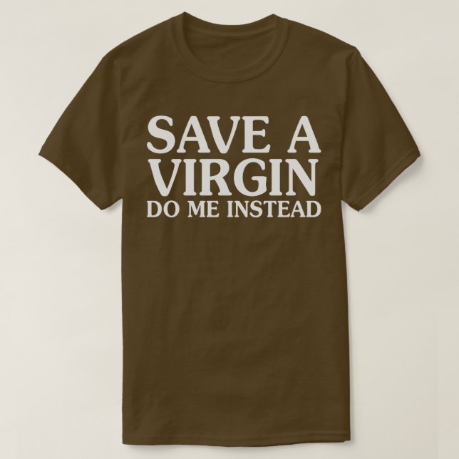 Camiseta Guardar Una Virgen Háganme En Su Lugar (Diseño del anverso)