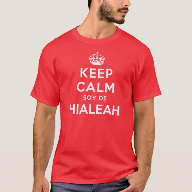 Camiseta Guarde a Calm Soy De Hialeah (Anverso)